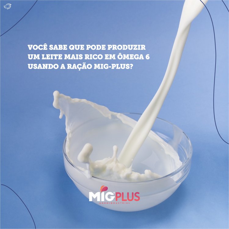 Você sabe que pode produzir um leite mais rico em ômega 6 utilizando a ração Mig-PLUS?